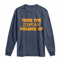 Turn The Volume Up Long Sleeve Shirt Zohran Mamdani - Wonder Print Shop