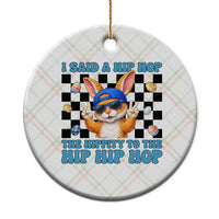 Funny Easter Bunny Ceramic Ornament I Said A Hip Hop The Hippity To The Hip Hip Hop