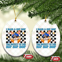 Funny Easter Bunny Ceramic Ornament I Said A Hip Hop The Hippity To The Hip Hip Hop