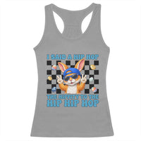 Funny Easter Bunny Racerback Tank Top I Said A Hip Hop The Hippity To The Hip Hip Hop