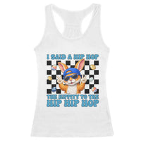 Funny Easter Bunny Racerback Tank Top I Said A Hip Hop The Hippity To The Hip Hip Hop