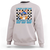 Funny Easter Bunny Sweatshirt I Said A Hip Hop The Hippity To The Hip Hip Hop