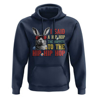 I Said A Hip Hop The Hippity To The Hip Hip Hop Hoodie Funny Easter Bunny Rapper Sunglasses