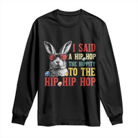 I Said A Hip Hop The Hippity To The Hip Hip Hop Long Sleeve Shirt Funny Easter Bunny Rapper Sunglasses