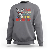 I Said A Hip Hop The Hippity To The Hip Hip Hop Sweatshirt Funny Easter Bunny Rapper Sunglasses