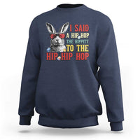 I Said A Hip Hop The Hippity To The Hip Hip Hop Sweatshirt Funny Easter Bunny Rapper Sunglasses