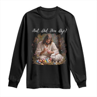 But Did You Dye Long Sleeve Shirt Funny Christian Easter Egg Dyeing