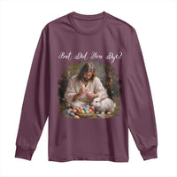 But Did You Dye Long Sleeve Shirt Funny Christian Easter Egg Dyeing