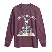 But Did You Dye Long Sleeve Shirt Funny Easter Skeleton Painting Eggs