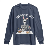 But Did You Dye Long Sleeve Shirt Funny Easter Skeleton Painting Eggs