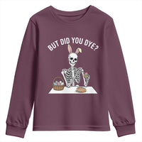 But Did You Dye Youth Sweatshirt Funny Easter Skeleton Painting Eggs