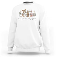 He Is Risen Silly Goose Sweatshirt Funny Christian Easter