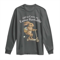 Funny Easter Bunny Long Sleeve Shirt Off To The Cause an Easter Kerfuffle