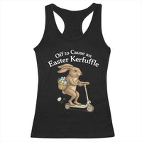 Funny Easter Bunny Racerback Tank Top Off To The Cause an Easter Kerfuffle