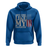 Awesome Like My Daughter Hoodie Funny Dad Fathers Day 4th Of July
