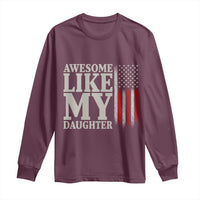 Awesome Like My Daughter Long Sleeve Shirt Funny Dad Fathers Day 4th Of July