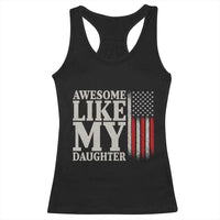 Awesome Like My Daughter Racerback Tank Top Funny Dad Fathers Day 4th Of July