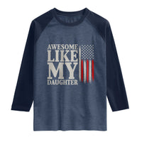 Awesome Like My Daughter Raglan Shirt Funny Dad Fathers Day 4th Of July