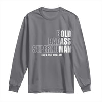 Bold Badass Superhuman Old Ass Man Long Sleeve Shirt Funny Grandpa Dad Motivational Quote