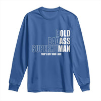 Bold Badass Superhuman Old Ass Man Long Sleeve Shirt Funny Grandpa Dad Motivational Quote