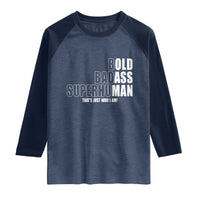 Bold Badass Superhuman Old Ass Man Raglan Shirt Funny Grandpa Dad Motivational Quote