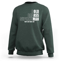 Bold Badass Superhuman Old Ass Man Sweatshirt Funny Grandpa Dad Motivational Quote
