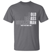 Bold Badass Superhuman Old Ass Man T Shirt Funny Grandpa Dad Motivational Quote