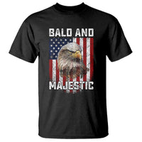 Bald and Majestic Bald Eagle 4th of July T Shirt Funny Dad Husband Grandpa Joke