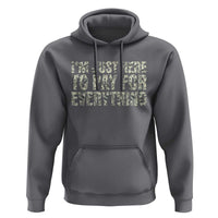 I'm Just Here to Pay for Everything Hoodie Funny Grandpa Dad Humor Gift