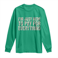 I'm Just Here to Pay for Everything Long Sleeve Shirt Funny Grandpa Dad Humor Gift
