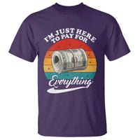I'm Just Here to Pay for Everything T Shirt Funny Dad Grandpa Joke