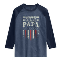 My Favorite People Call Me Papa Raglan Shirt Funny Dad Fathers Day 4th Of July