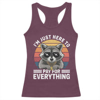 I'm Just Here to Pay for Everything Racerback Tank Top Funny Raccoon Dad Granpa Joke