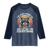I'm Just Here to Pay for Everything Raglan Shirt Funny Raccoon Dad Granpa Joke
