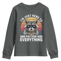 I'm Just Here to Pay for Everything Youth Sweatshirt Funny Raccoon Dad Granpa Joke