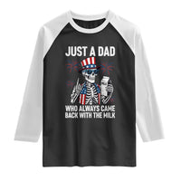 Just a Dad Who Always Came Back with The Milk Raglan Shirt Funny Skeleton Dad 4th Of July