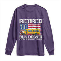Retired School Bus Driver Long Sleeve Shirt Patriotic USA American Flag