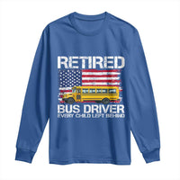 Retired School Bus Driver Long Sleeve Shirt Patriotic USA American Flag