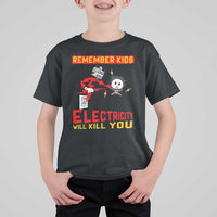 Funny Electrician T Shirt For Kid Remember Kids Electricity Will Kill You - Wonder Print Shop