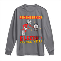 Funny Electrician Long Sleeve Shirt Remember Kids Electricity Will Kill You - Wonder Print Shop