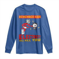 Funny Electrician Long Sleeve Shirt Remember Kids Electricity Will Kill You - Wonder Print Shop