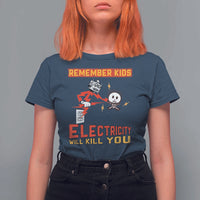Funny Electrician T Shirt For Women Remember Kids Electricity Will Kill You - Wonder Print Shop
