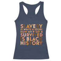Black History Melanin Racerback Tank Top Slavery Is White History How My People Survived Is Black History - Wonder Print Shop