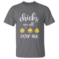 Chicks Are All Over Me T Shirt Funny Easter Kids