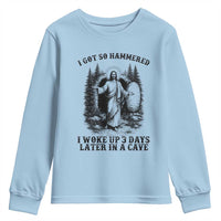 Christian Easter Jesus Youth Sweatshirt I Got So Hammered Woke Up 3 Days