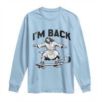 Christian Easter Long Sleeve Shirt Funny Skateboard Jesus I am Back