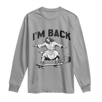 Christian Easter Long Sleeve Shirt Funny Skateboard Jesus I am Back