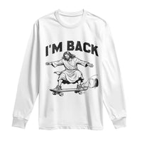 Christian Easter Long Sleeve Shirt Funny Skateboard Jesus I am Back