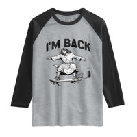 Christian Easter Raglan Shirt Funny Skateboard Jesus I am Back