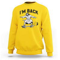 Christian Easter Sweatshirt Funny Skateboard Jesus I am Back